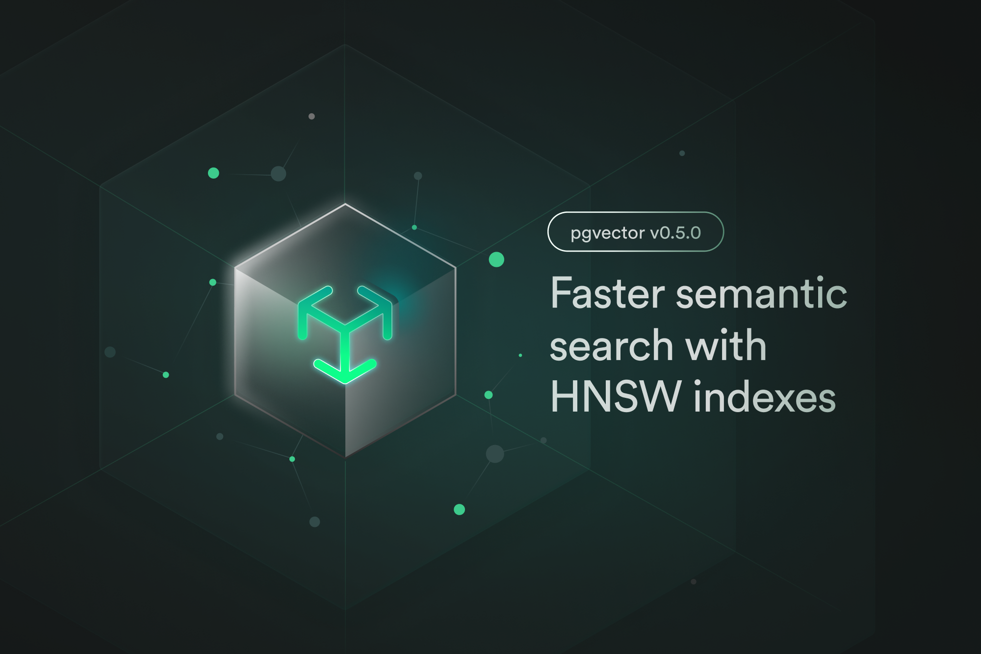 Thumbnail of pgvector v0.5.0: Faster semantic search with HNSW indexes