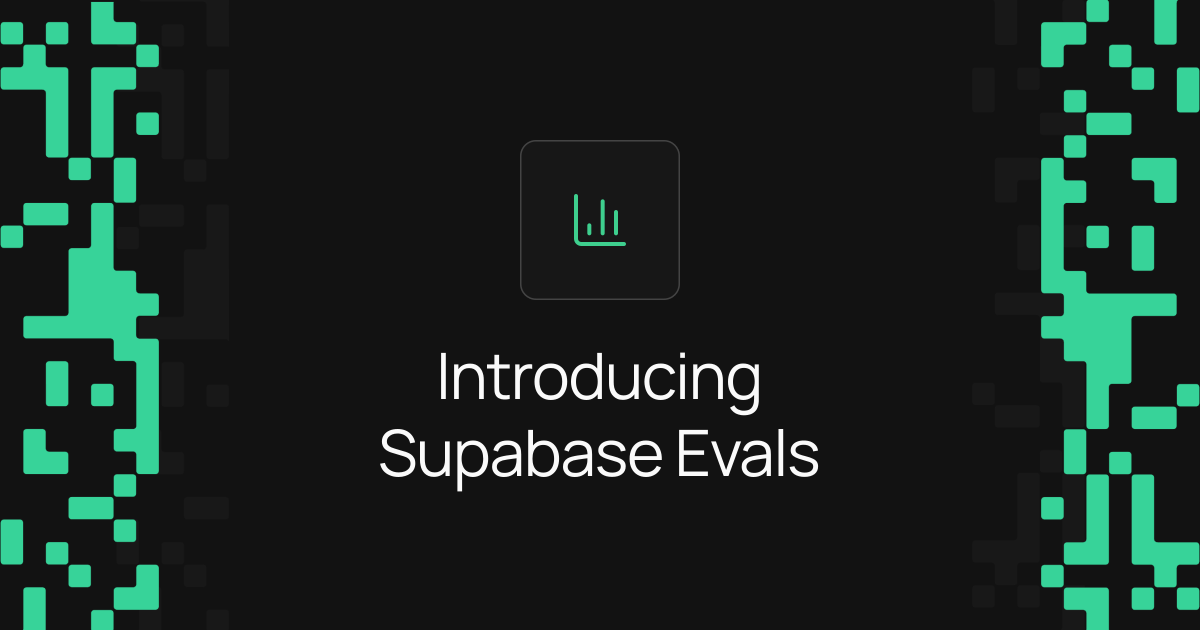 Introducing Supabase Evals