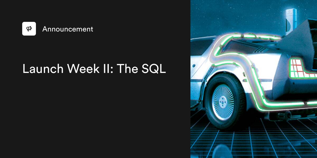 Supabase Launch Week II: The SQL